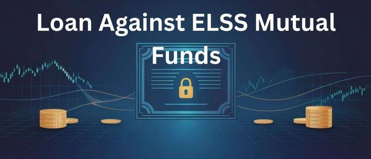 Loan Against ELSS Mutual Funds