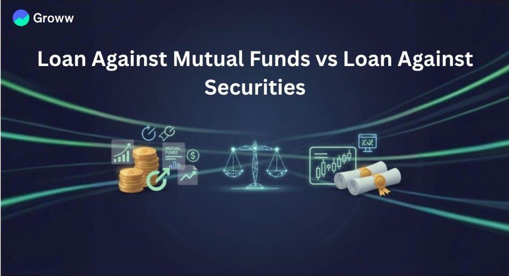 Loan Against Mutual Funds vs Loan Against Securities: Pros, Cons & Best Options